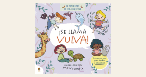 Read more about the article Reseña de “Se llama vulva” de Menstruita: El libro infantil que revoluciona la educación sexual