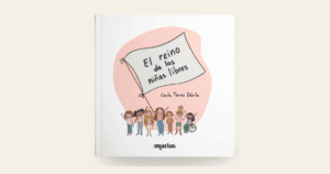 Read more about the article El Reino de las Niñas Libres: un cuento que siembra libertad desde la infancia