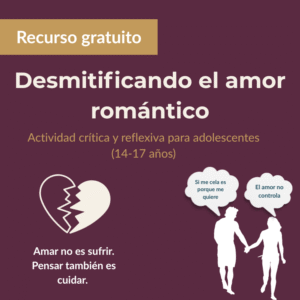 Desmitificando el Amor Romántico: Construyendo relaciones sanas