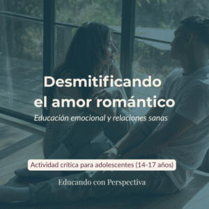 Desmitificando el Amor Romántico: Construyendo relaciones sanas