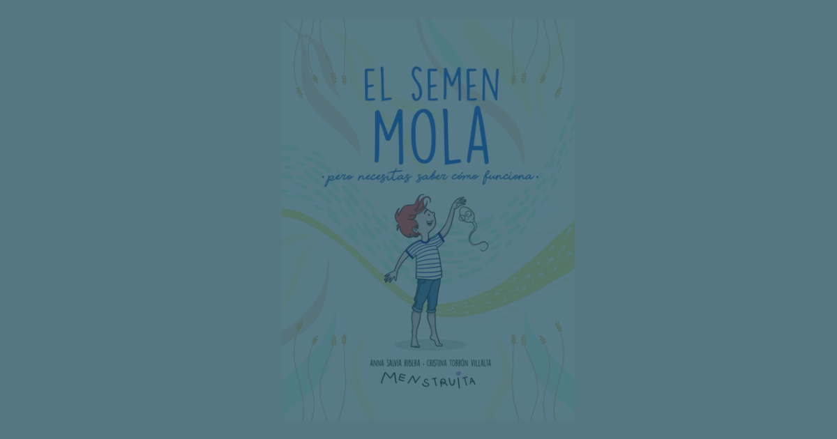 Read more about the article El semen mola, pero necesitas saber cómo funciona: el libro que enseña a los preadolescentes a conocerse sin vergüenza