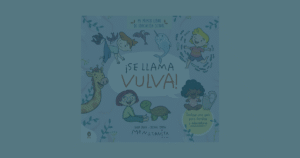 Read more about the article Reseña de “Se llama vulva” de Menstruita: El libro infantil que revoluciona la educación sexual