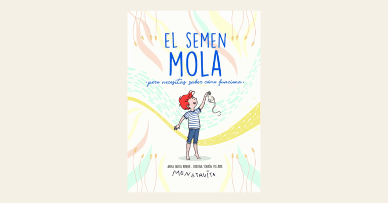 El semen mola, pero necesitas saber cómo funciona: el libro que enseña a los preadolescentes a conocerse sin vergüenza